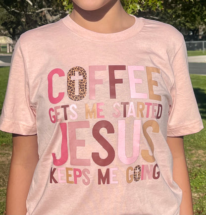 Coffee Gets Me Started Jesus Keeps Me Going T-Shirt