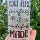 Your Are Fearfully and Wonderfully Made Frosted Glass Can 16 oz