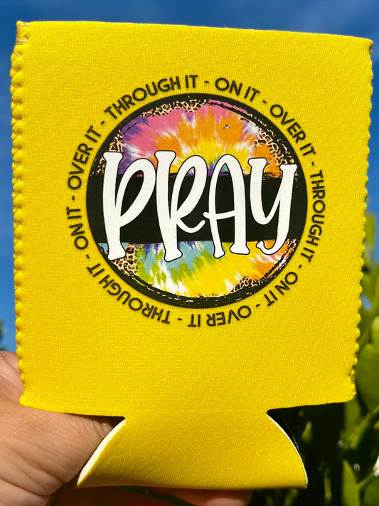 Pray On It-Over It-Through It Can Coozie