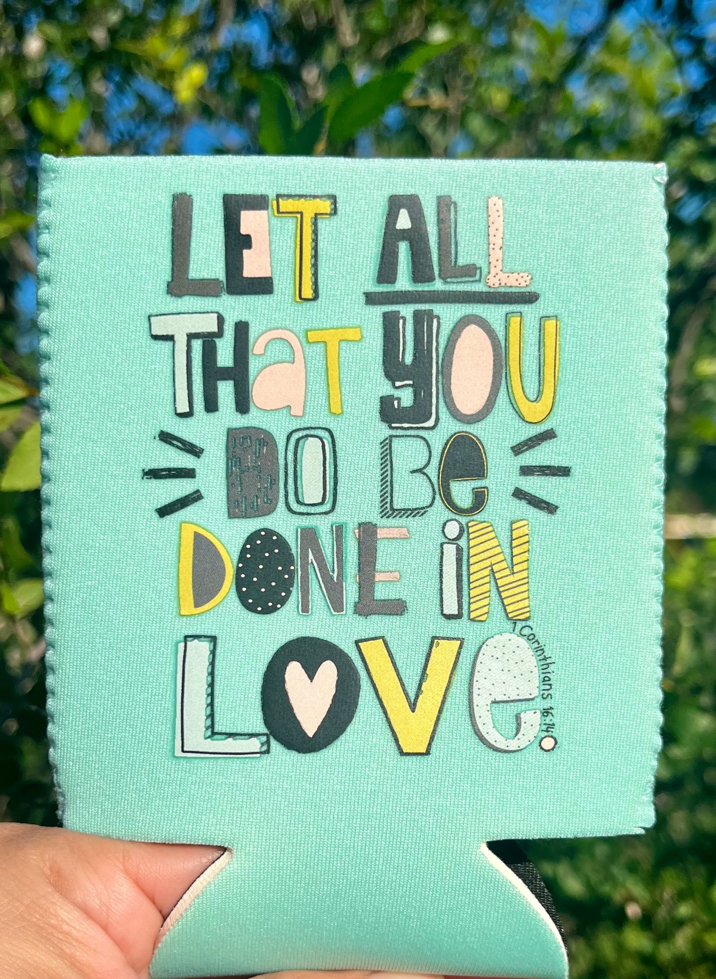 Let All That You Do Be Done In Love Can Coozie