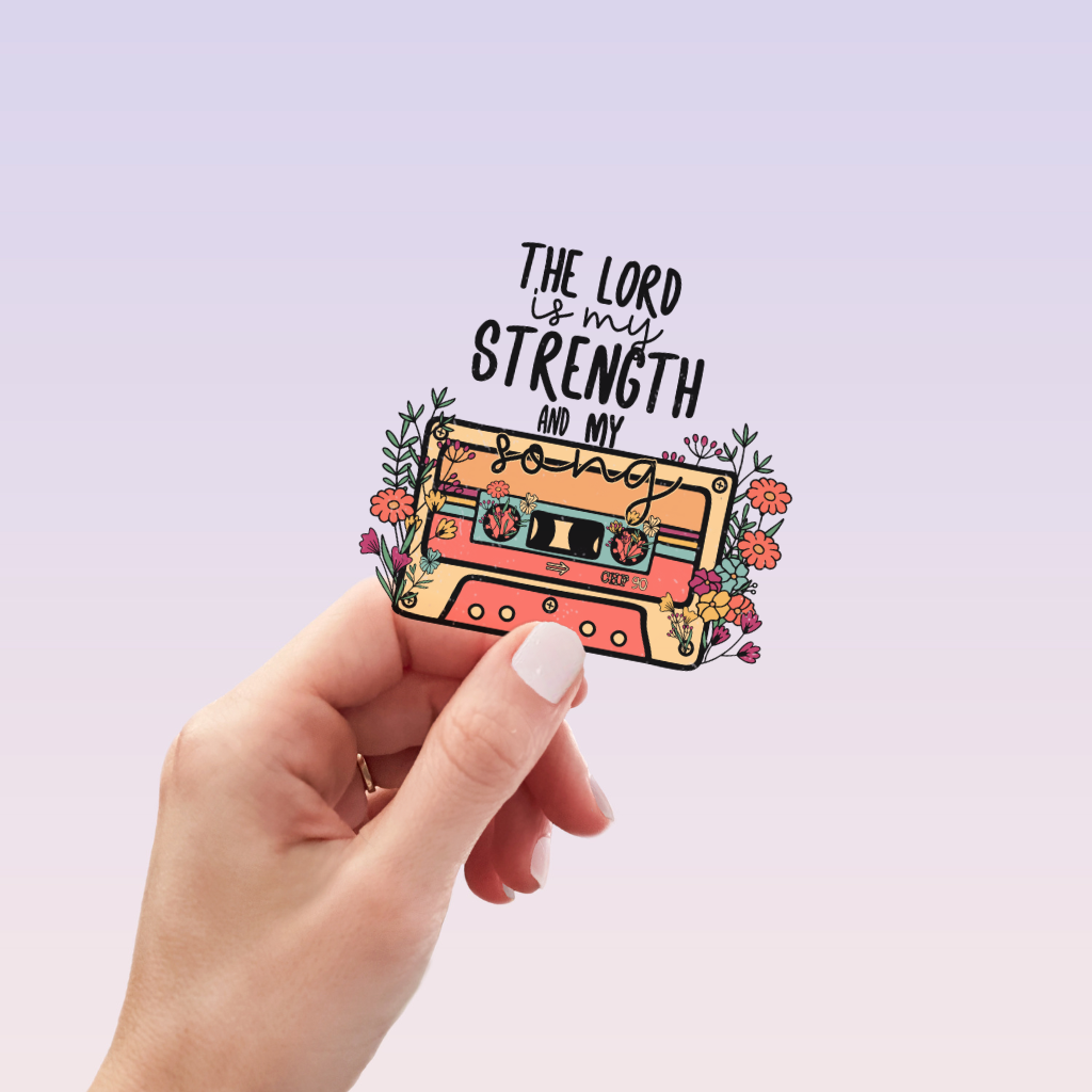 The Lord is My Strength and My Song Sticker