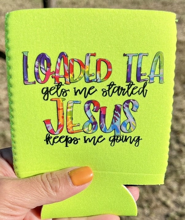 Loaded Tee Gets Me Started Jesus Keeps Me Going Coozie